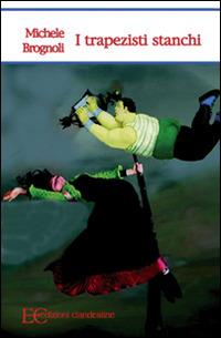 I trapezisti stanchi - Michele Brognoli - ebook