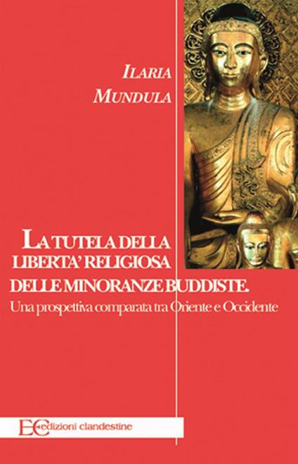 La tutela della libertà religiosa delle minoranze buddhiste. Una prospettiva comparata tra Oriente e Occidente - Ilaria Mundula - ebook