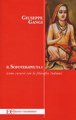 Il sofoterapeuta. Vol. 2: Come curarsi con la filosofia indiana