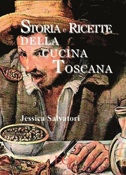 Storia e ricette della cucina toscana - Jessica Salvatori - ebook