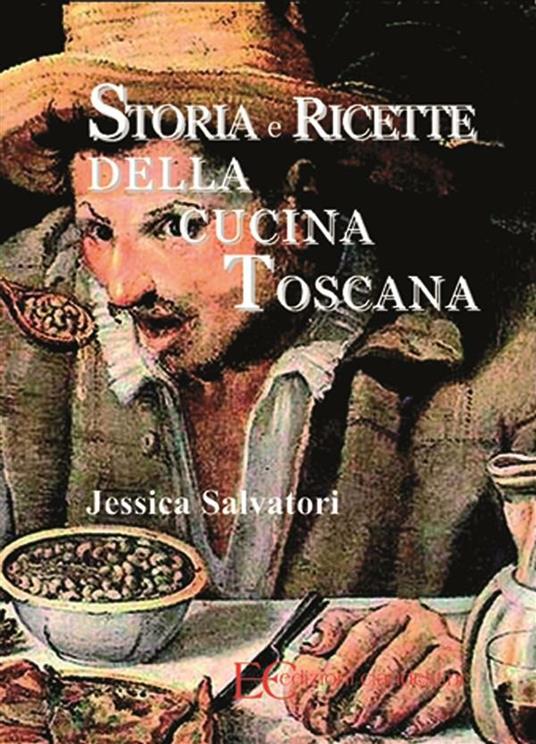 Storia e ricette della cucina toscana - Jessica Salvatori - ebook