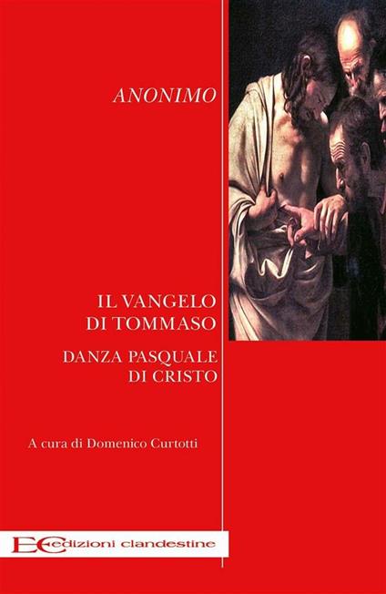 Il Vangelo di Tommaso. Danza pasquale di Cristo - Tommaso (san),Domenico Curtotti Kogen - ebook