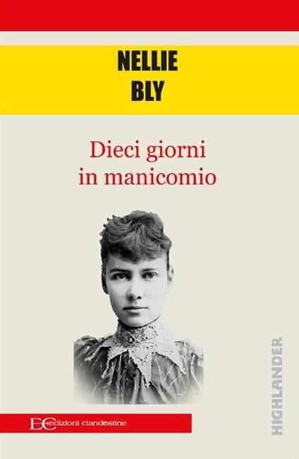 Dieci giorni in manicomio - Nellie Bly,Barbara Gambaccini - ebook