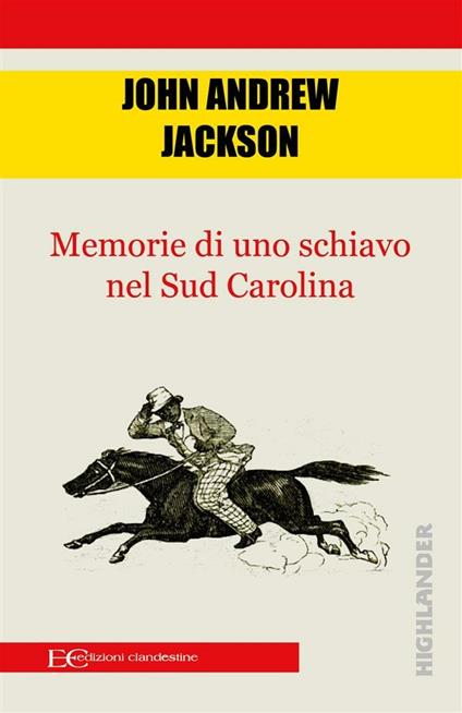Memorie di uno schiavo nel Sud Carolina - John Andrew Jackson,Barbara Gambaccini - ebook
