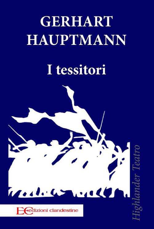 I tessitori - Gerhart Hauptmann,Barbara Gambaccini - ebook