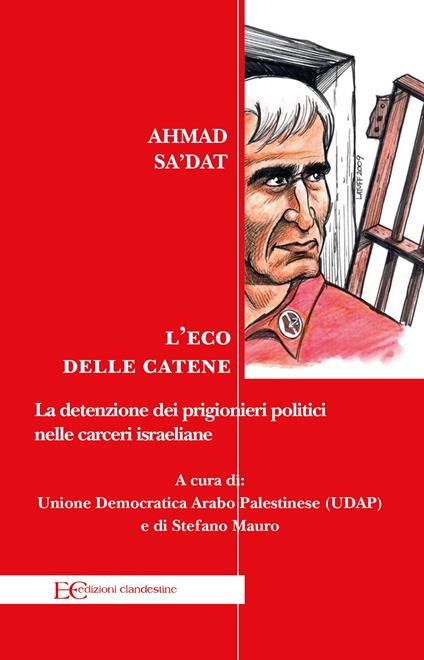 L'eco delle catene. La detenzione dei prigionieri politici nelle carceri israeliane - Ahmad Sa'dat - copertina