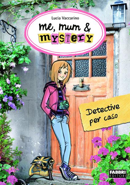 Detective per caso. Me, mum & mistery. Vol. 1 - Lucia Vaccarino,P. Antista - ebook