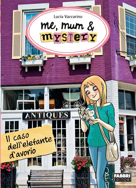 Il caso dell'elefante d'avorio. Me, mum & mistery. Vol. 3 - Lucia Vaccarino,Paola Antista - ebook