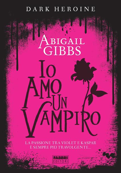 Dark Heroine - Io amo un vampiro - Abigail Gibbs - ebook