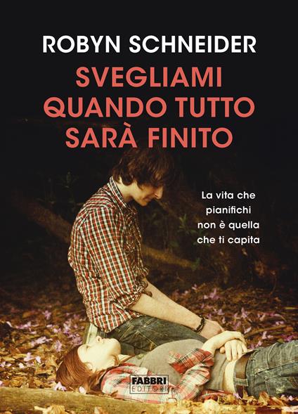 Svegliami quando tutto sarà finito - Robyn Schhneider,M. Curtoni,M. Parolini - ebook