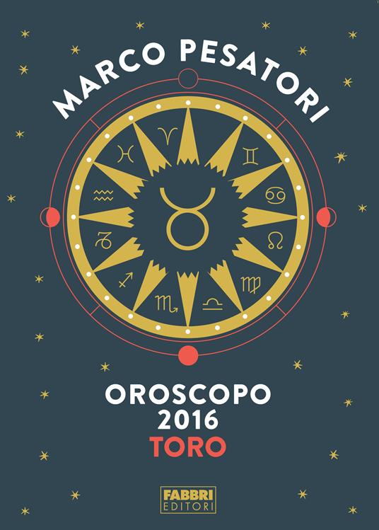 Toro - Oroscopo 2016 - Marco Pesatori - ebook