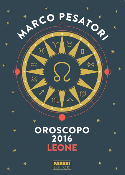 Leone - Oroscopo 2016 - Marco Pesatori - ebook