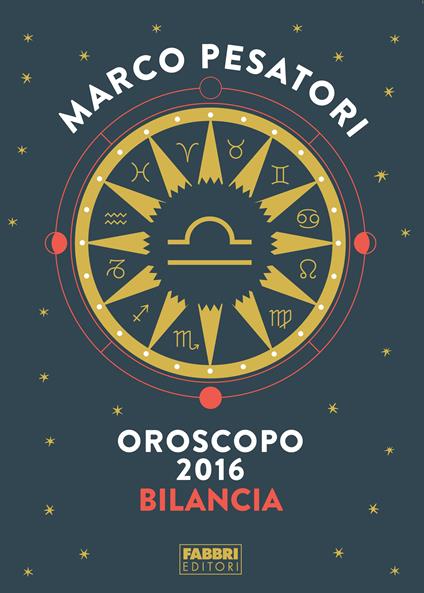 Bilancia - Oroscopo 2016 - Marco Pesatori - ebook