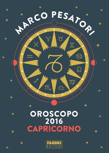 Capricorno - Oroscopo 2016 - Marco Pesatori - ebook