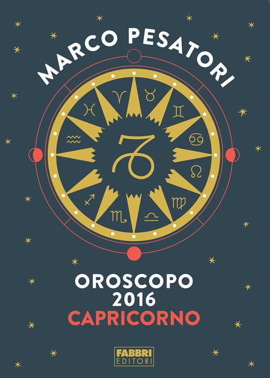 Capricorno - Oroscopo 2016 - Marco Pesatori - ebook