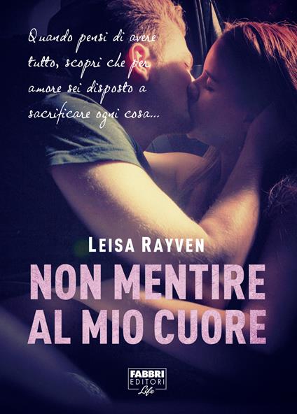 Non mentire al mio cuore - Leisa Rayven,Anita Taroni - ebook