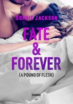 Fate & forever (A pound of flesh)