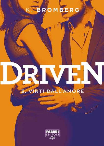 Vinti dall'amore. Driven. Vol. 3 - K. Bromberg,Elena Cantoni,Angela Lombardo - ebook