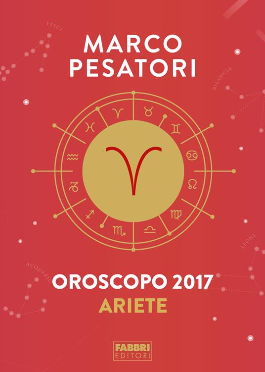 Ariete. Oroscopo 2017 - Marco Pesatori - ebook