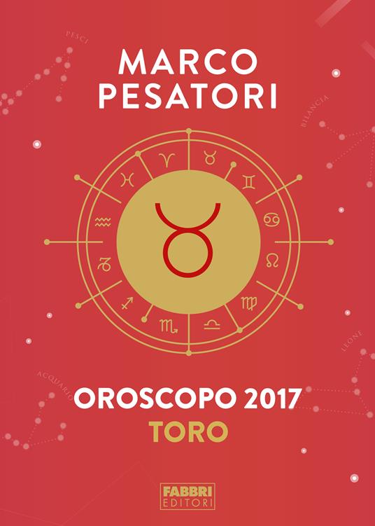 Toro. Oroscopo 2017 - Marco Pesatori - ebook
