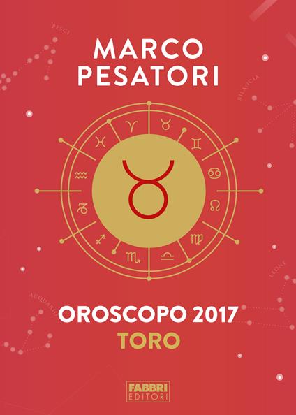 Toro. Oroscopo 2017 - Marco Pesatori - ebook