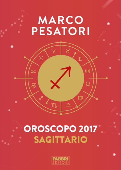 Sagittario. Oroscopo 2017 - Marco Pesatori - ebook