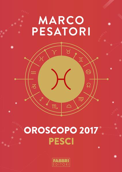 Pesci. Oroscopo 2017 - Marco Pesatori - ebook
