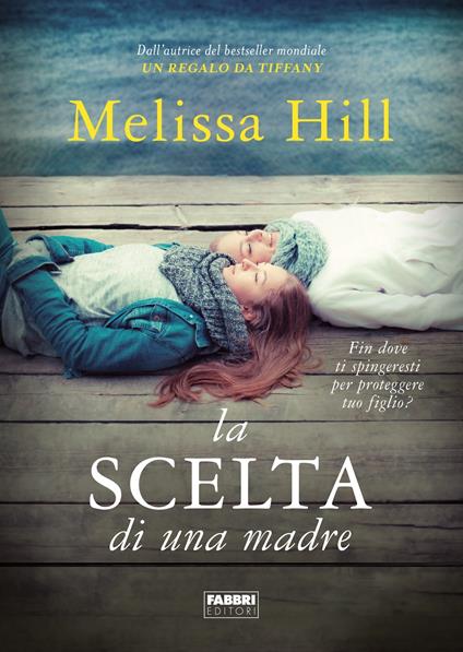 La scelta di una madre - Melissa Hill,Alessia Degano,Isabella Pellegrini - ebook