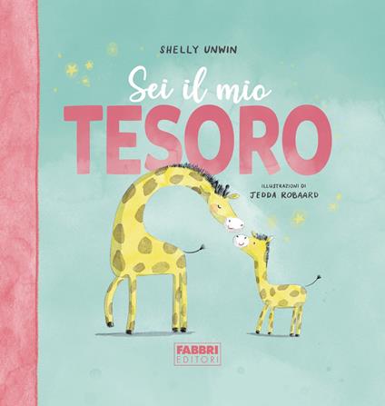 Sei il mio tesoro - Shelly Unwin,Jedda Robaard,Alice Pascutti - ebook