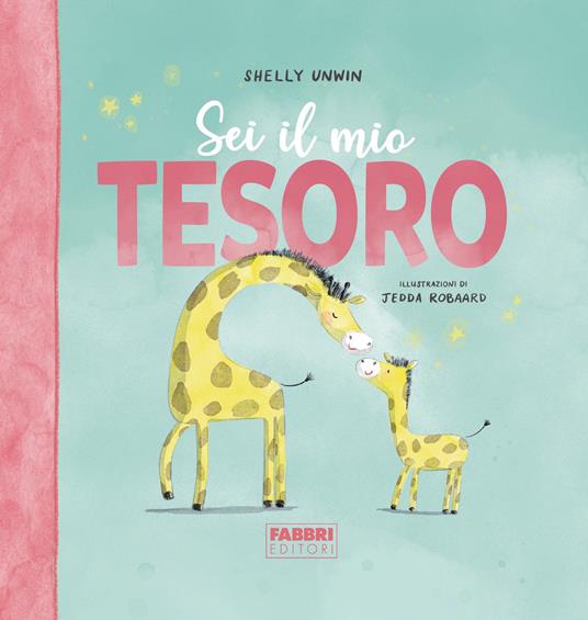 Sei il mio tesoro - Shelly Unwin,Jedda Robaard,Alice Pascutti - ebook