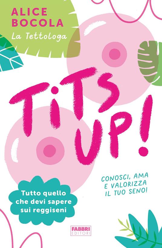 Tits up! Tutto quello che devi sapere sui reggiseni - Alice Bocola - ebook