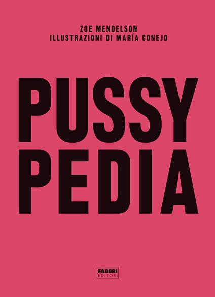 Pussypedia - Zoe Mendelson,María Conejo,Stefania Ionta,Angela Lombardo - ebook