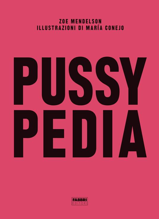 Pussypedia - Zoe Mendelson,María Conejo,Stefania Ionta,Angela Lombardo - ebook