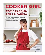 Come l'acqua per la farina. Ricette lievitate dolci e salate, basi e segreti per impasti perfetti