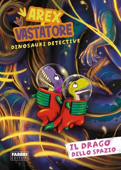 Il drago dello spazio. Arex e Vastatore, dinosauri detective - Giulio Ingrosso - ebook