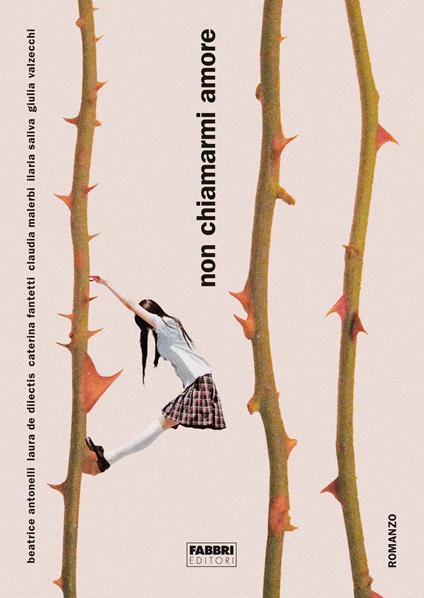 Non chiamarmi amore - Beatrice Antonelli,Laura De Dilectis,Caterina Fantetti,Claudia Malerbi - ebook