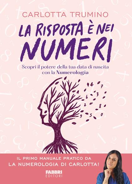 La risposta è nei numeri. Scopri il potere della tua data di nascita con la numerologia - Carlotta Trumino - ebook
