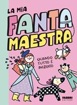 Quando tutto è iniziato. La mia fantamaestra. Vol. 1