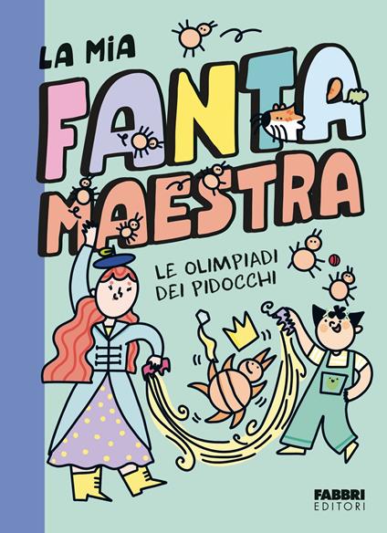 Le olimpiadi dei pidocchi. La mia fantamaestra. Vol. 3 - Lara Follin - ebook