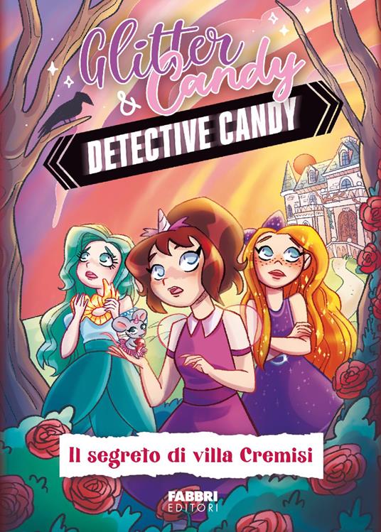 Il segreto di Villa Cremisi. Detective Candy. Glitter & Candy - Antonietta Lupo - ebook