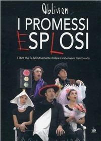 I promessi esplosi. Il libro che fa definitivamente brillare il capolavoro manzoniano. Con DVD - Oblivion - copertina