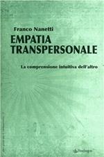 Empatia. Una prospettiva rivoluzionaria alla luce delle «nuove scienze» per la comprensione profonda dell'altro