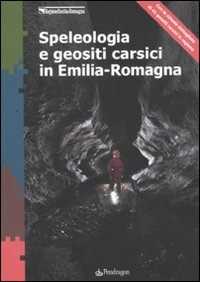 Libro Speleologia e geositi carsici in Emilia-Romagna 