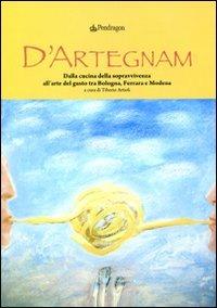 D'Artegnam. Dalla cucina della sopravvivenza all'arte del gusto tra Bologna, Ferrara e Modena - copertina