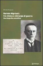 Bartolo Nigrisoli: tra clinica e chirurgia di guerra. Una biografia scientifica