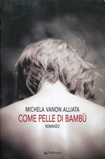 Come pelle di bambù - Michela Vanon Alliata - copertina