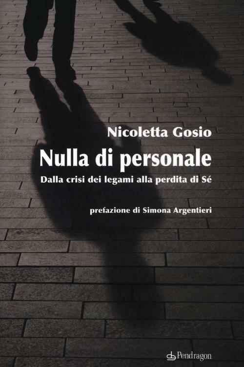 Nulla di personale. Dalla crisi dei legami alla perdita di sé - Nicoletta Gosio - copertina