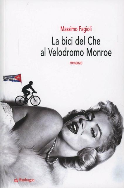 La bici del Che al velodromo Monroe - Massimo Fagioli - copertina