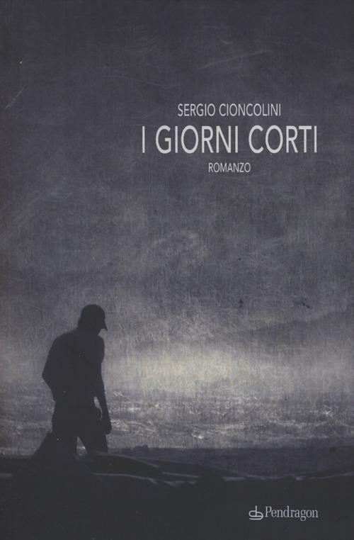 I giorni corti - Sergio Cioncolini - copertina
