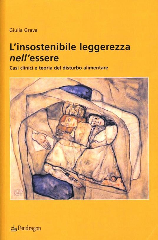 L'insostenibile leggerezza nell'essere. Casi clinici e teoria del disturbo alimentare - Giulia Grava - copertina